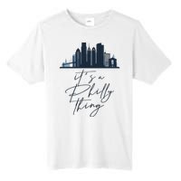 Its A Philly Thing Philadelphia City Tall Fusion ChromaSoft Performance T-Shirt