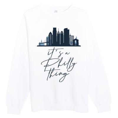 Its A Philly Thing Philadelphia City Premium Crewneck Sweatshirt