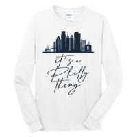 Its A Philly Thing Philadelphia City Tall Long Sleeve T-Shirt