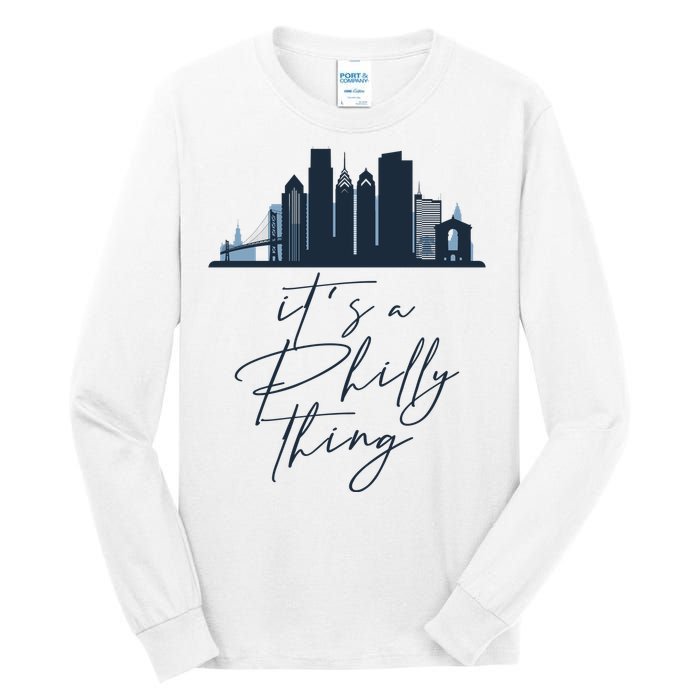 Its A Philly Thing Philadelphia City Tall Long Sleeve T-Shirt