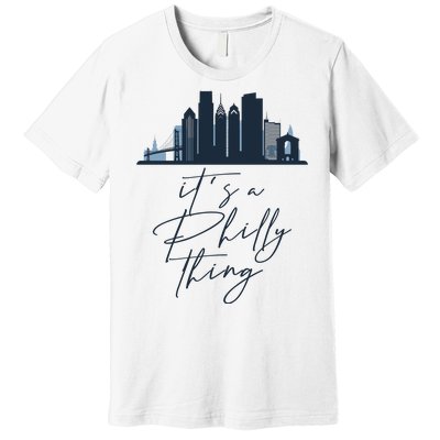 Its A Philly Thing Philadelphia City Premium T-Shirt