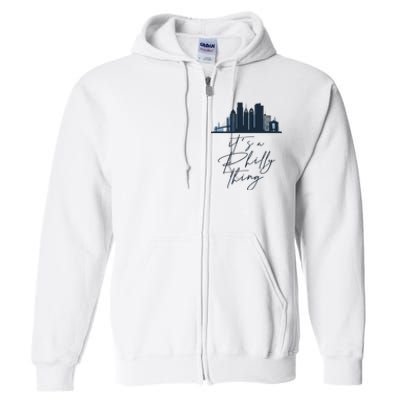 Its A Philly Thing Philadelphia City Full Zip Hoodie