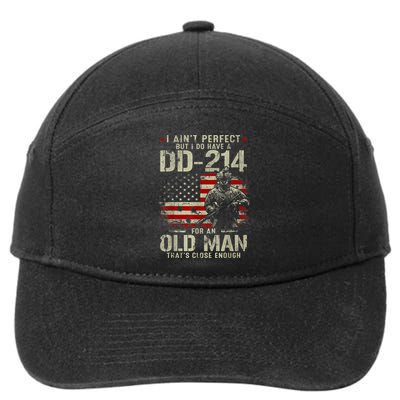 I Aint Perfect But I Do Have A DD214 For An Old Man Gift 7-Panel Snapback Hat