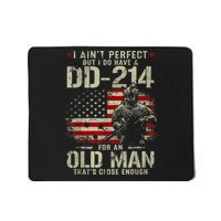 I Aint Perfect But I Do Have A DD214 For An Old Man Gift Mousepad