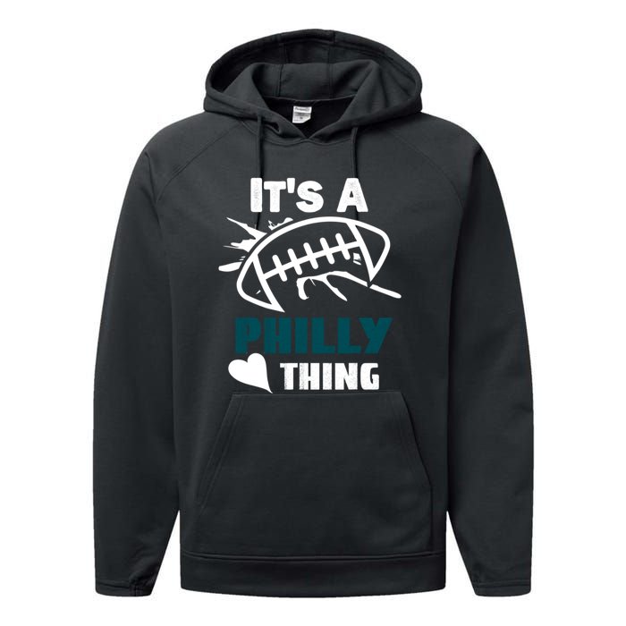 It's A Philly Thing Its A Philly Thing Philadelphia Football FLy Eagles Fly Performance Fleece Hoodie