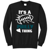 It's A Philly Thing Its A Philly Thing Philadelphia Football FLy Eagles Fly Tall Sweatshirt