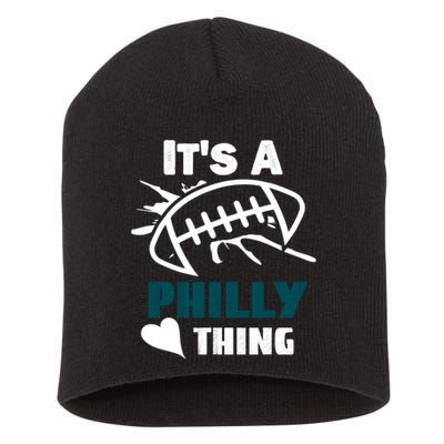 It's A Philly Thing Its A Philly Thing Philadelphia Football FLy Eagles Fly Short Acrylic Beanie