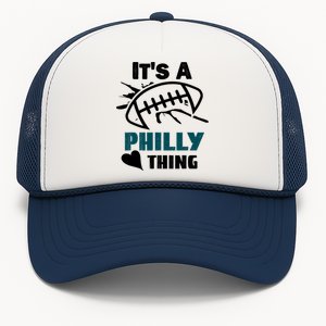 It's A Philly Thing Its A Philly Thing Philadelphia Football FLy Eagles Fly Trucker Hat