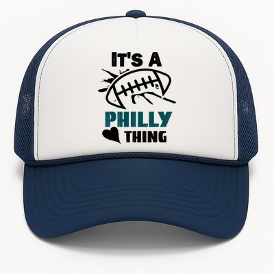 It's A Philly Thing Its A Philly Thing Philadelphia Football FLy Eagles Fly Trucker Hat