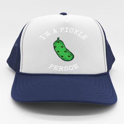 Im A Pickle Person National Pickle Day Celebration Cool Gift Trucker Hat