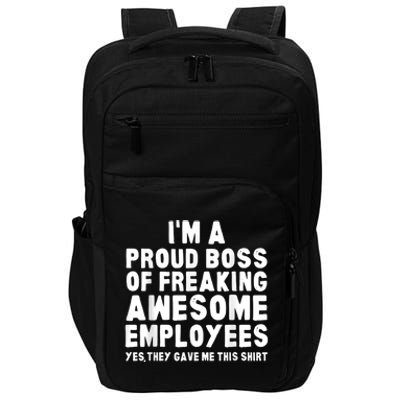 I'm A Proud Boss Of Freaking Awesome Employees Impact Tech Backpack