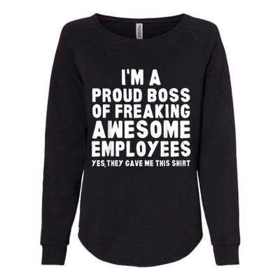 I'm A Proud Boss Of Freaking Awesome Employees Womens California Wash Sweatshirt