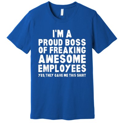 I'm A Proud Boss Of Freaking Awesome Employees Premium T-Shirt