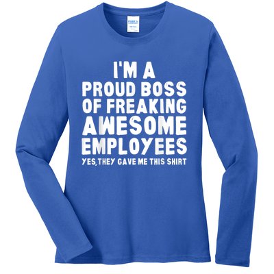 I'm A Proud Boss Of Freaking Awesome Employees Ladies Long Sleeve Shirt