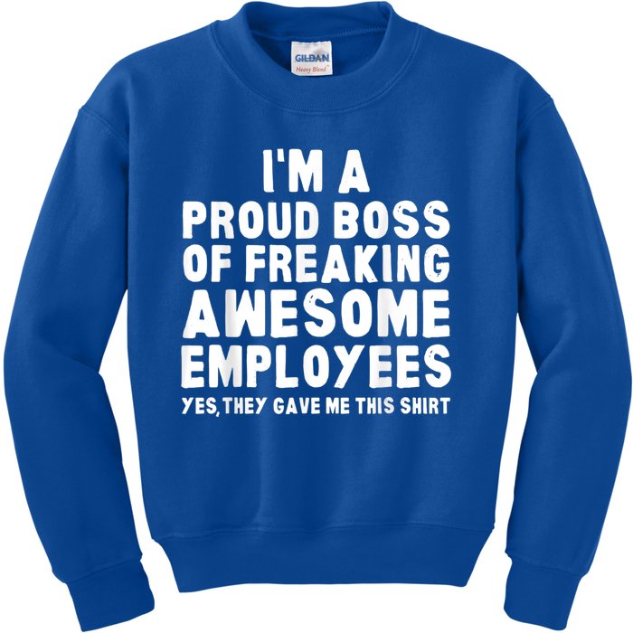 I'm A Proud Boss Of Freaking Awesome Employees Kids Sweatshirt