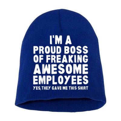 I'm A Proud Boss Of Freaking Awesome Employees Short Acrylic Beanie