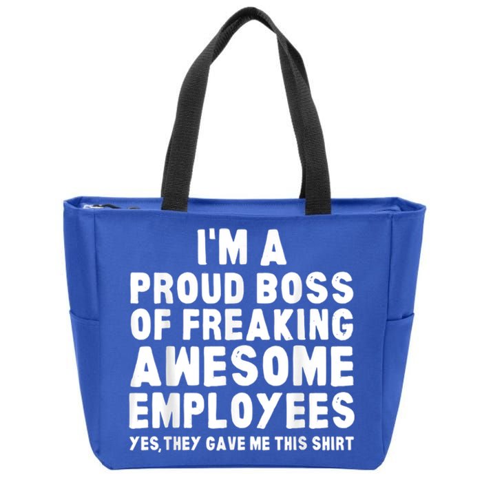 I'm A Proud Boss Of Freaking Awesome Employees Zip Tote Bag