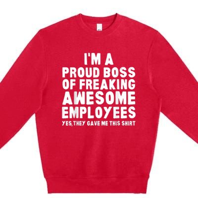 I'm A Proud Boss Of Freaking Awesome Employees Premium Crewneck Sweatshirt