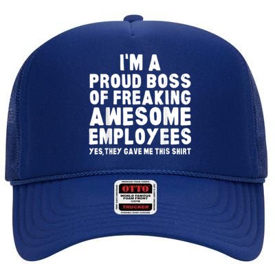 I'm A Proud Boss Of Freaking Awesome Employees High Crown Mesh Back Trucker Hat