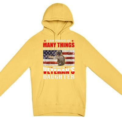 I Am Proud Of Many Things In Life But Nothing Beats Being A Veteran's Daughter Premium Pullover Hoodie