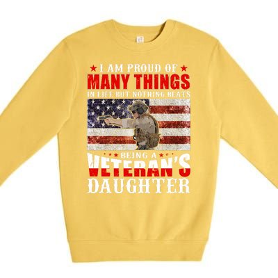 I Am Proud Of Many Things In Life But Nothing Beats Being A Veteran's Daughter Premium Crewneck Sweatshirt