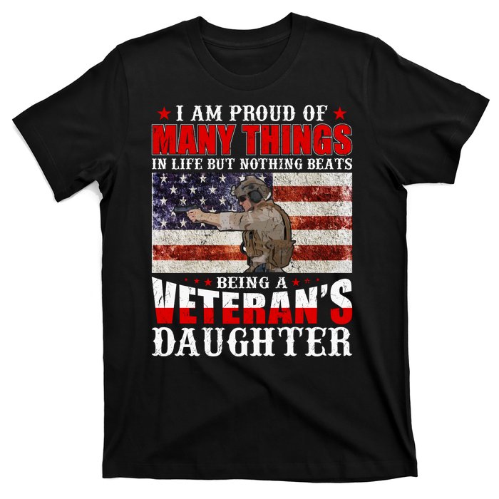 I Am Proud Of Many Things In Life But Nothing Beats Being A Veteran's Daughter T-Shirt