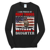 I Am Proud Of Many Things In Life But Nothing Beats Being A Veteran's Daughter Tall Long Sleeve T-Shirt