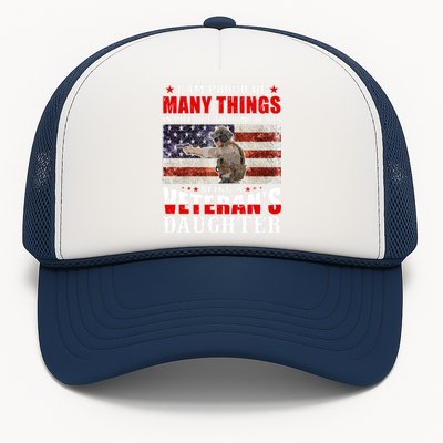 I Am Proud Of Many Things In Life But Nothing Beats Being A Veteran's Daughter Trucker Hat