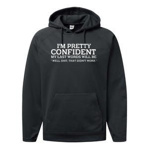 I Am Pretty Confident My Last Words Performance Fleece Hoodie