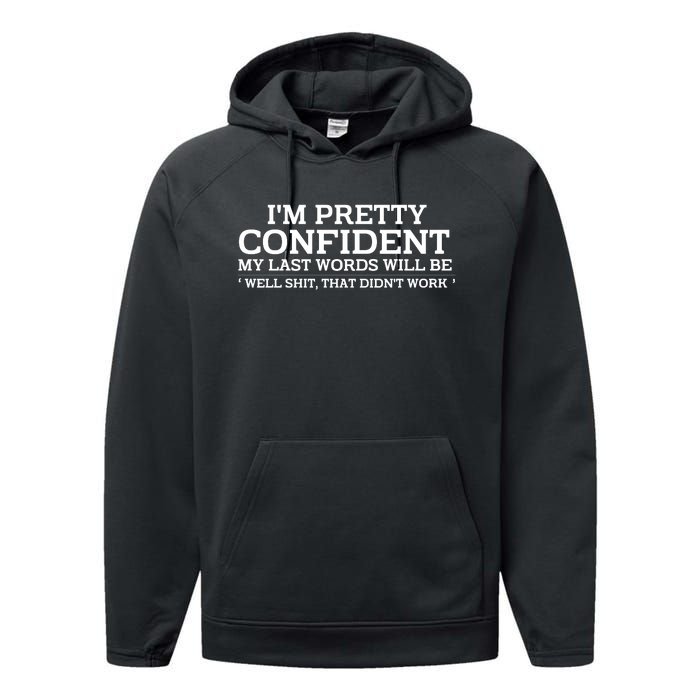 I Am Pretty Confident My Last Words Performance Fleece Hoodie