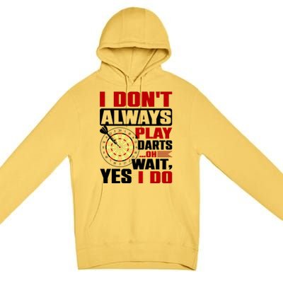 I Always Play Darts Funny Premium Pullover Hoodie