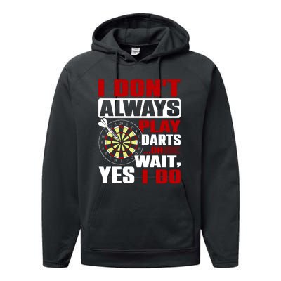 I Always Play Darts Funny Performance Fleece Hoodie