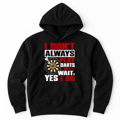 I Always Play Darts Funny Hoodie