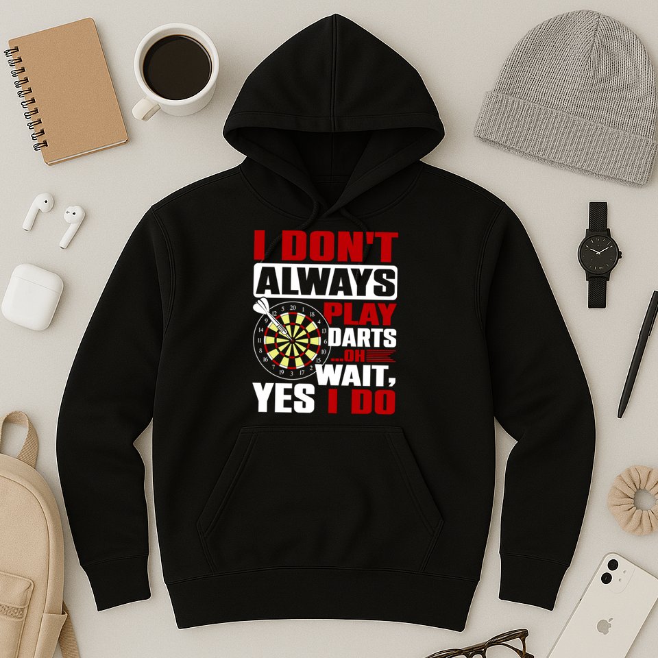 I Always Play Darts Funny Hoodie