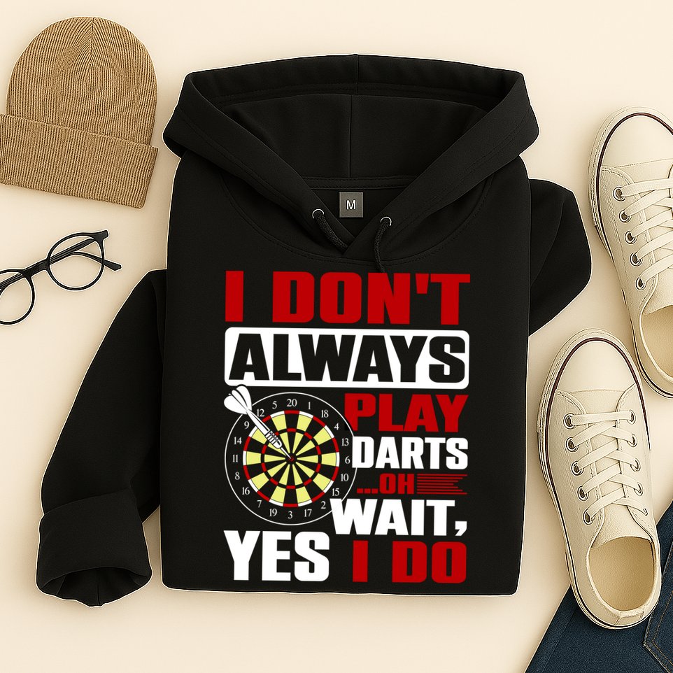 I Always Play Darts Funny Hoodie
