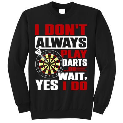 I Always Play Darts Funny Sweatshirt