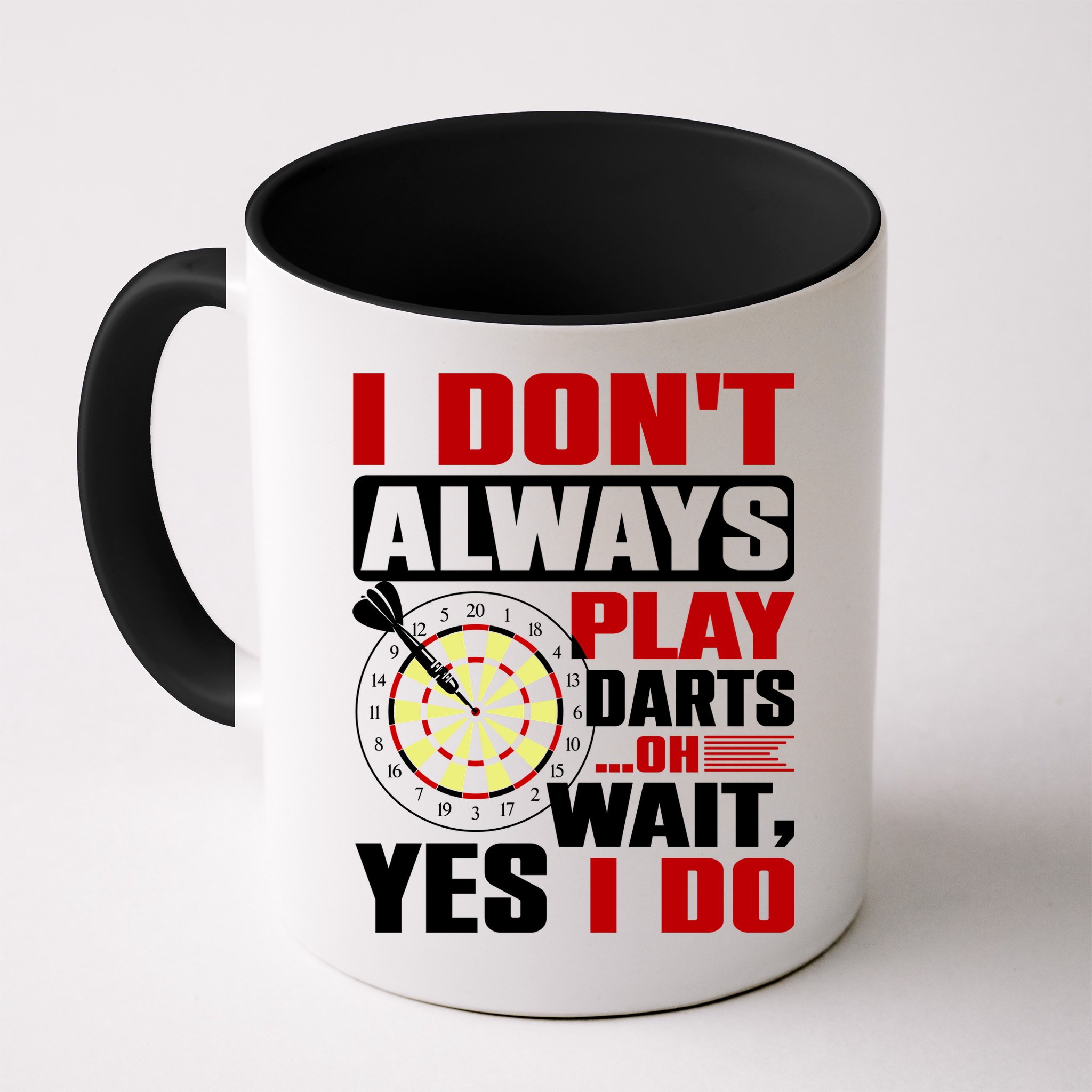 I Always Play Darts Funny Mug