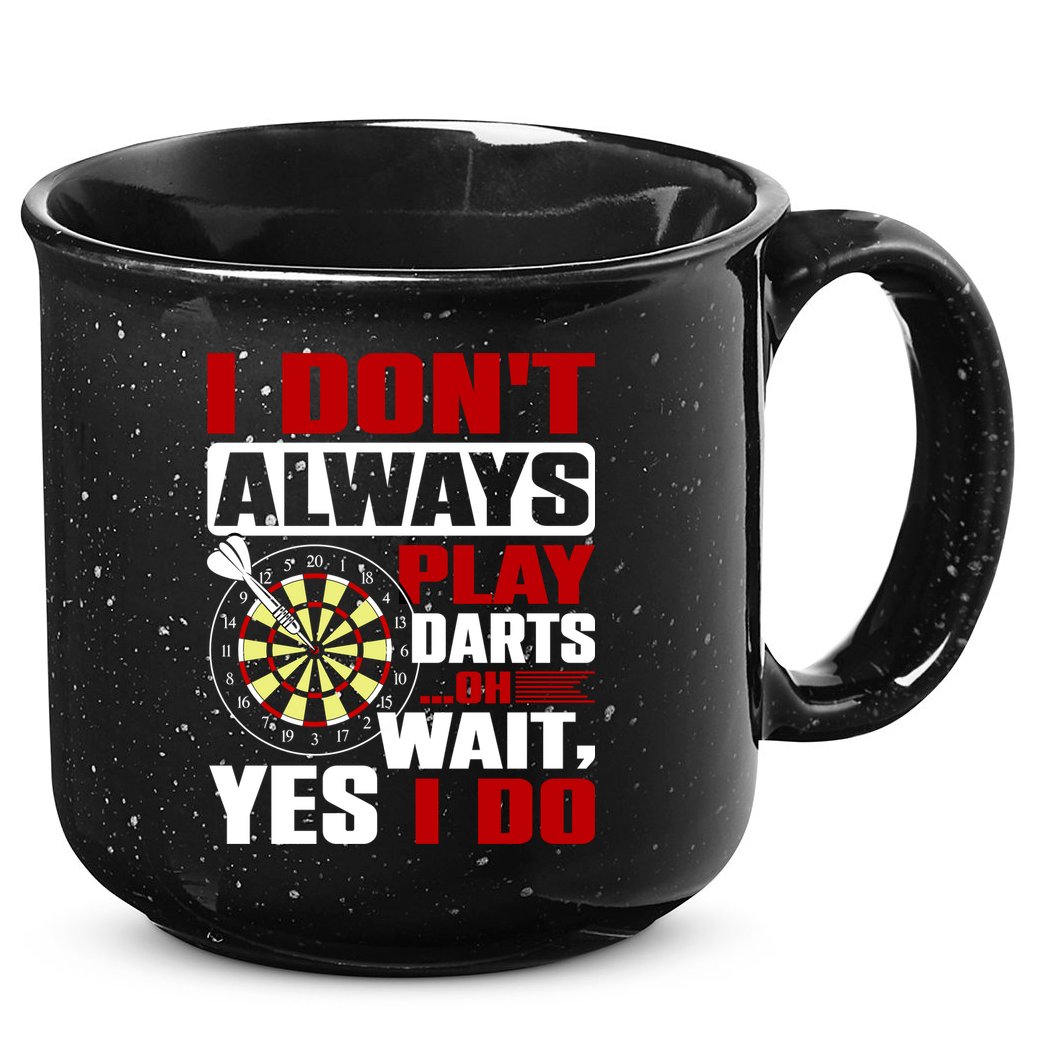 I Always Play Darts Funny 15oz Campfire Ceramic Mug