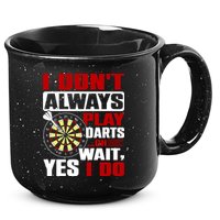 I Always Play Darts Funny 15oz Campfire Ceramic Mug