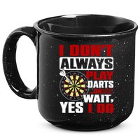 I Always Play Darts Funny 15oz Campfire Ceramic Mug