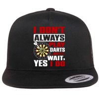 I Always Play Darts Funny Flat Bill Trucker Hat