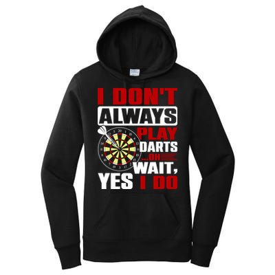 I Always Play Darts Funny Women's Pullover Hoodie