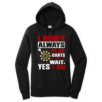 I Always Play Darts Funny Women's Pullover Hoodie