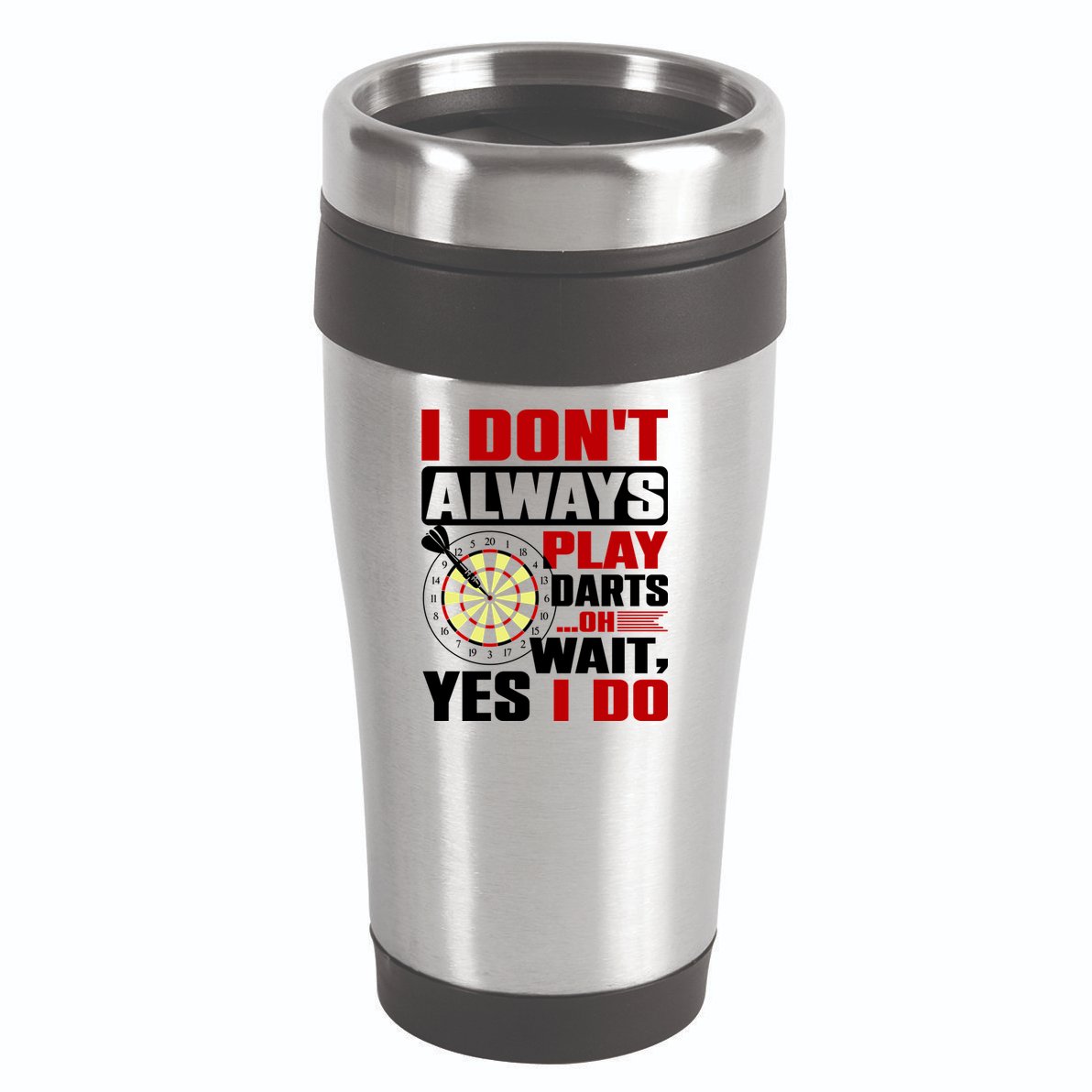 I Always Play Darts Funny 16oz Travel Tumbler