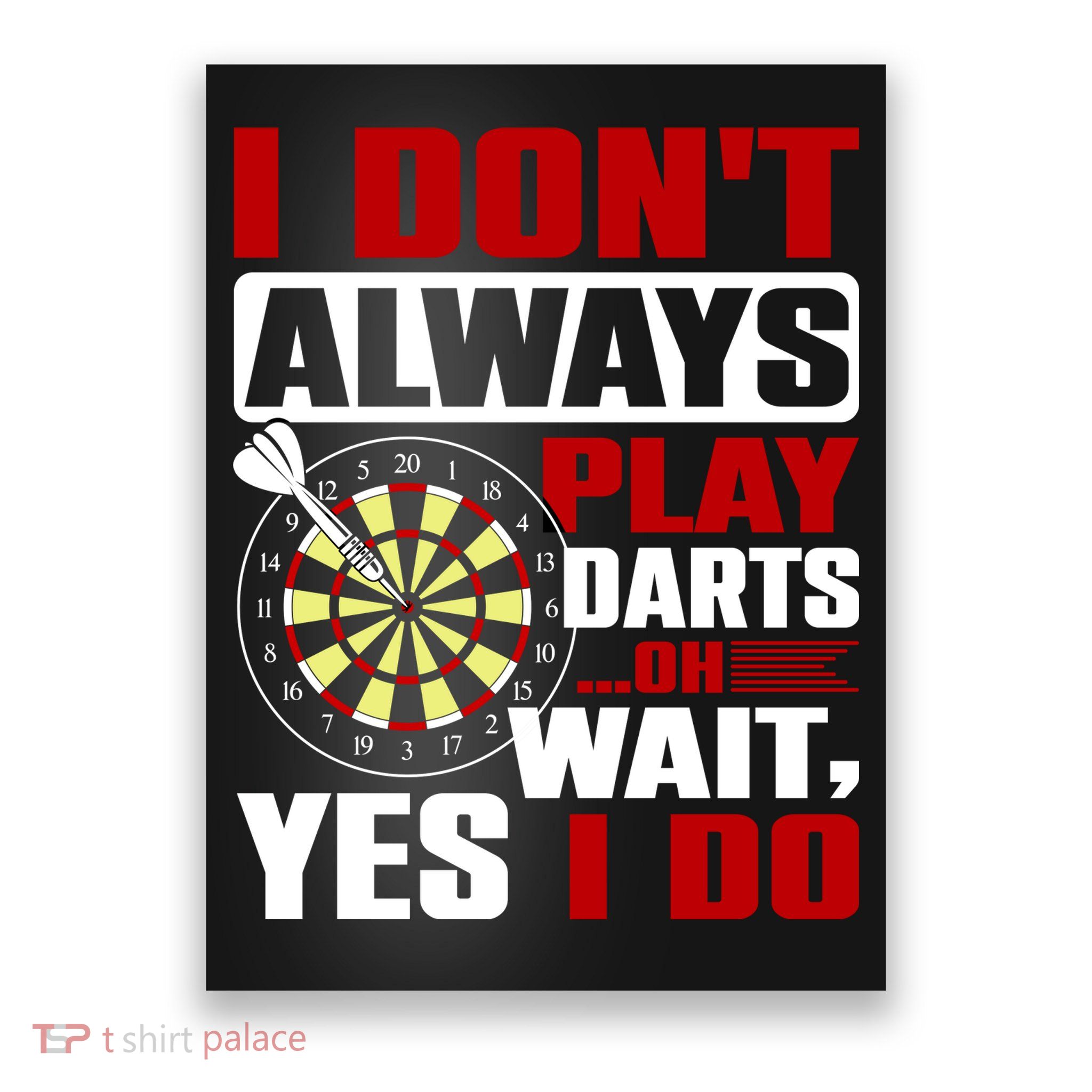 I Always Play Darts Funny Poster