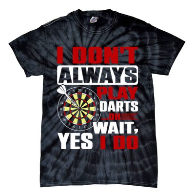 I Always Play Darts Funny Tie-Dye T-Shirt