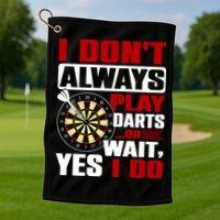 I Always Play Darts Funny Golf Towel