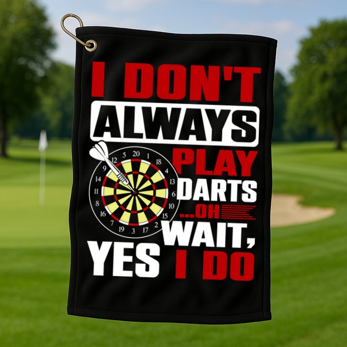 I Always Play Darts Funny Golf Towel