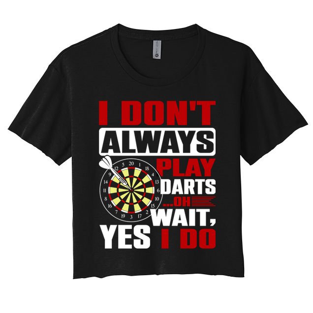 I Always Play Darts Funny Crop Top