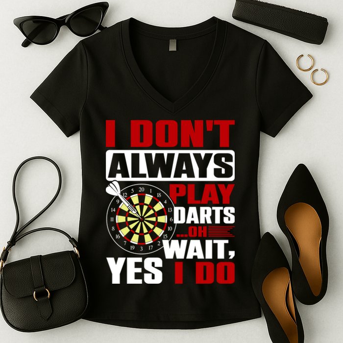I Always Play Darts Funny Women's V-Neck T-Shirt